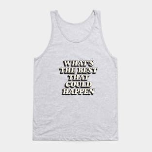 Whats The Best That Could Happen in Peach Fuzz Black and White Tank Top